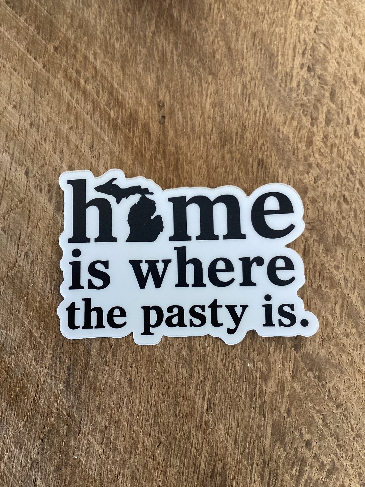 Home Is Where The Pasty Is - Waterproof Sticker