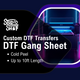Custom DTF (Direct To Film) - Gang Sheet