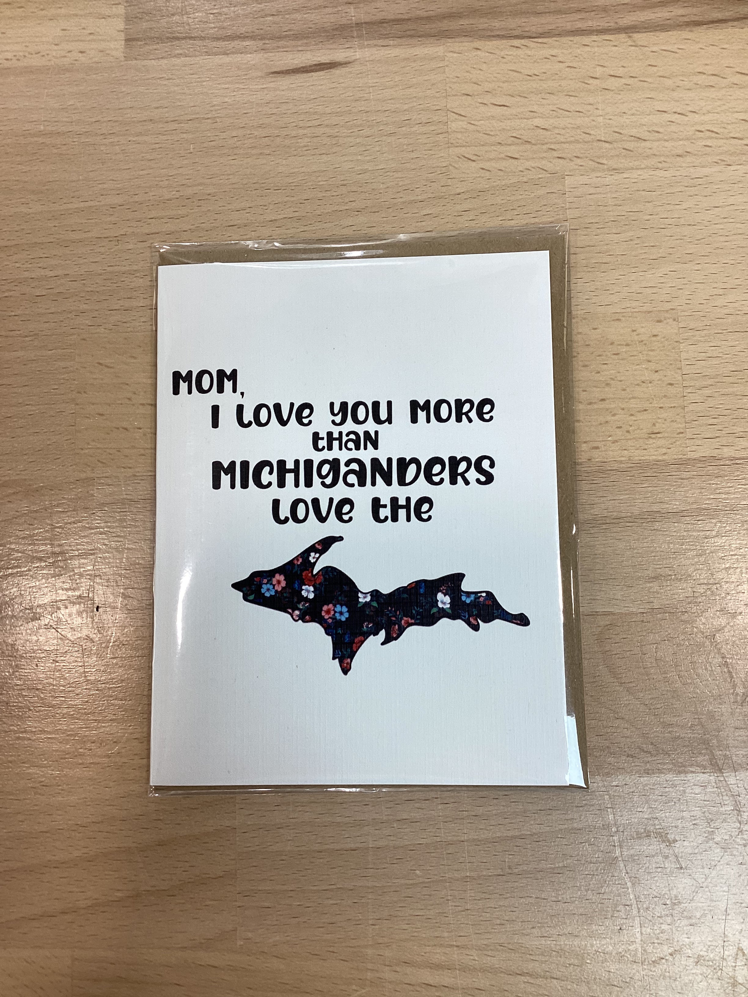 Mom, I Love You More Than Michiganders Love The UP - Michigan - Greeting Card