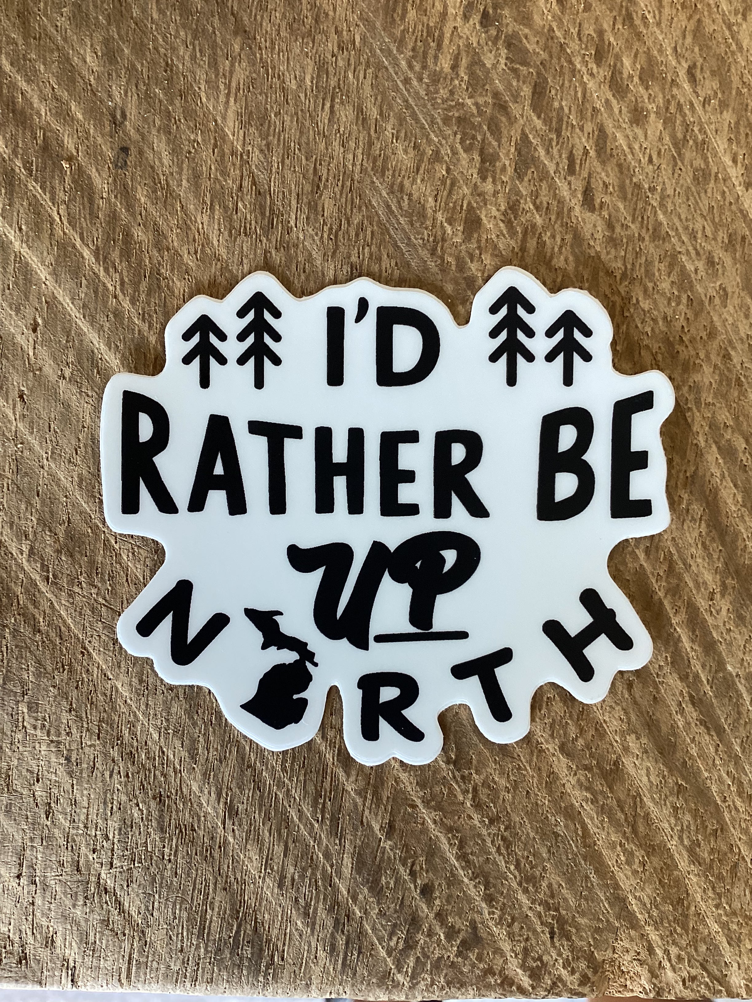 'I'd Rather Be UP North' - Word -  Waterproof Sticker