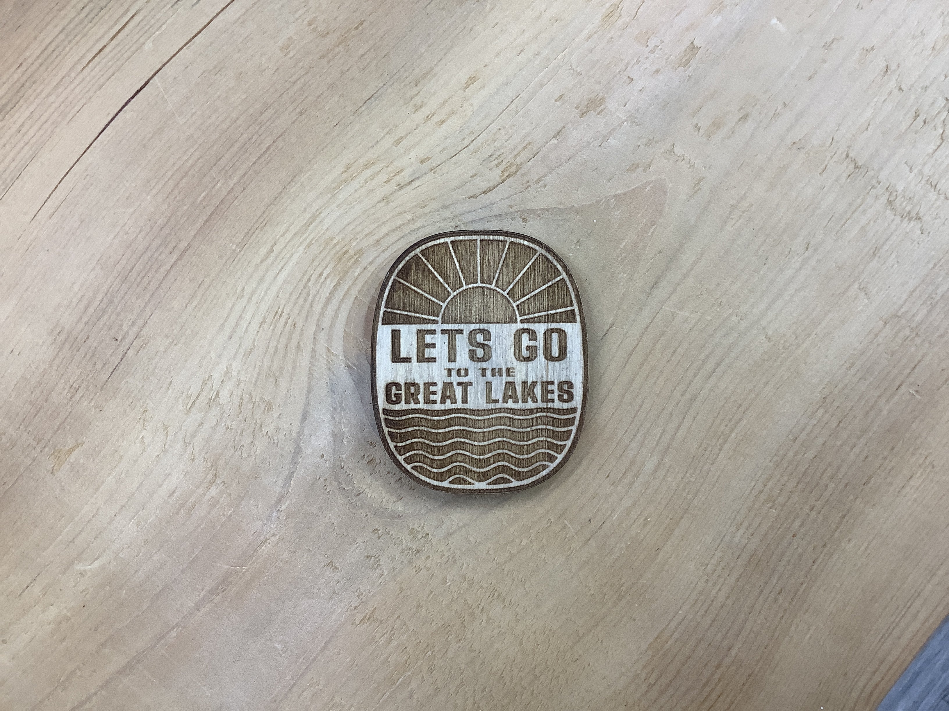 'Lets Go To The Great Lakes'  - Badge - Wooden Magnet