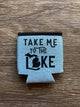 'Take Me To The Lake' - Word - Heather Blue Koozie