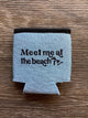 'Meet me at the beach'  - Word - Heather Blue Koozie