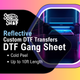 Custom DTF (Direct To Film) Colorful Reflective - Gang Sheet