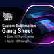 Custom Sublimation - Gang Sheets